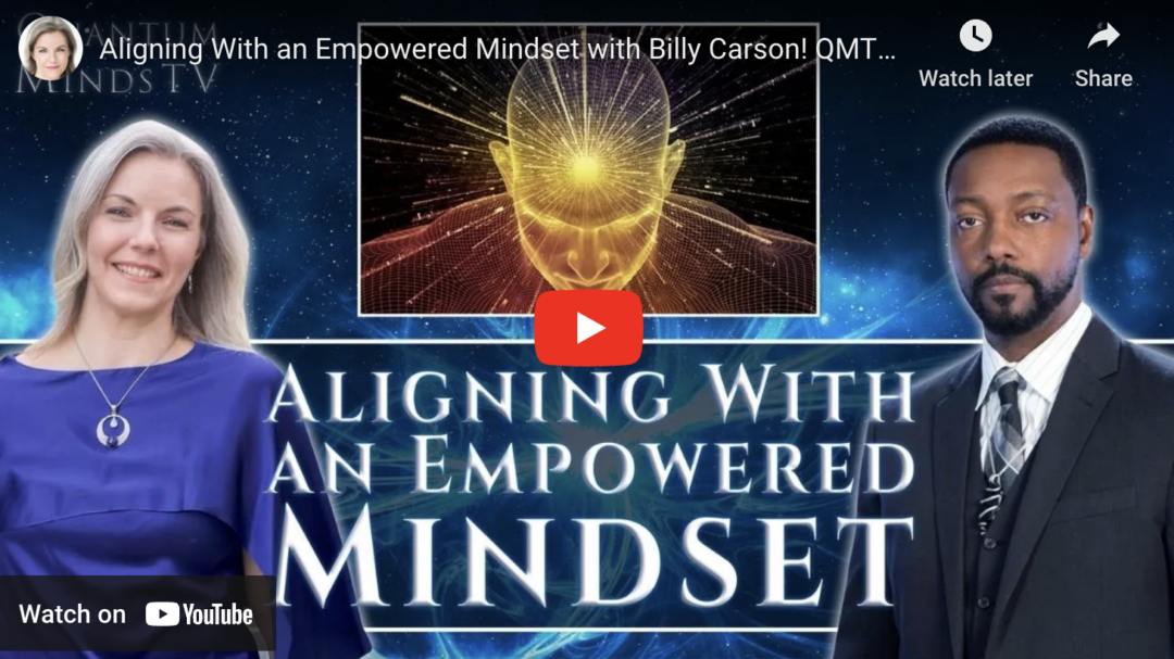 Aligning With an Empowered Mindset with Billy Carson – Ep 4